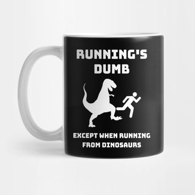 Runnings Dumb Except When Running From Dinosaurs by Funnin' Funny